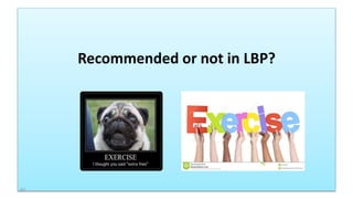 Recommended or not in LBP?
62
 