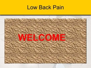 Low Back Pain
WELCOME
 