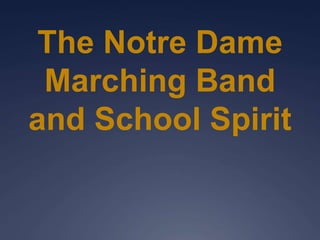 The Notre Dame
Marching Band
and School Spirit
 