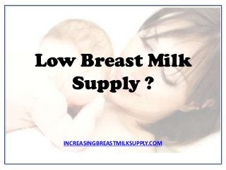 Low Breast Milk
   Supply ?

  INCREASINGBREASTMILKSUPPLY.COM
 