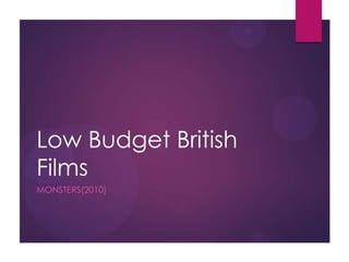 Low Budget British
Films
MONSTERS(2010)
 
