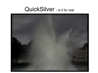 QuickSilver - is it for real
 