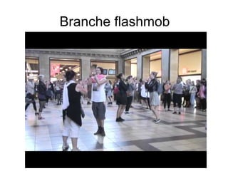 Branche flashmob
 