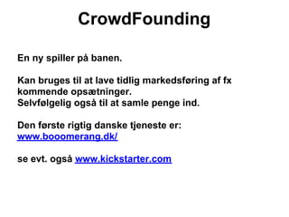 CrowdFounding

En ny spiller på banen.

Kan bruges til at lave tidlig markedsføring af fx
kommende opsætninger.
Selvfølgelig også til at samle penge ind.

Den første rigtig danske tjeneste er:
www.booomerang.dk/

se evt. også www.kickstarter.com
 
