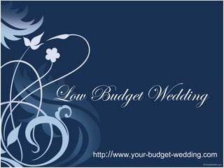 Low Budget Wedding http :// www.your-budget-wedding.com 