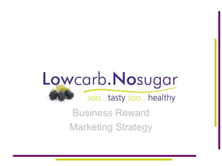 Business Reward
Marketing Strategy
 