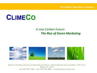 The Carbon Operations Company A Low Carbon Future: The Rise of Green Marketing  