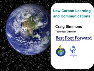 Craig Simmons Technical Director Low Carbon Learning and Communications 