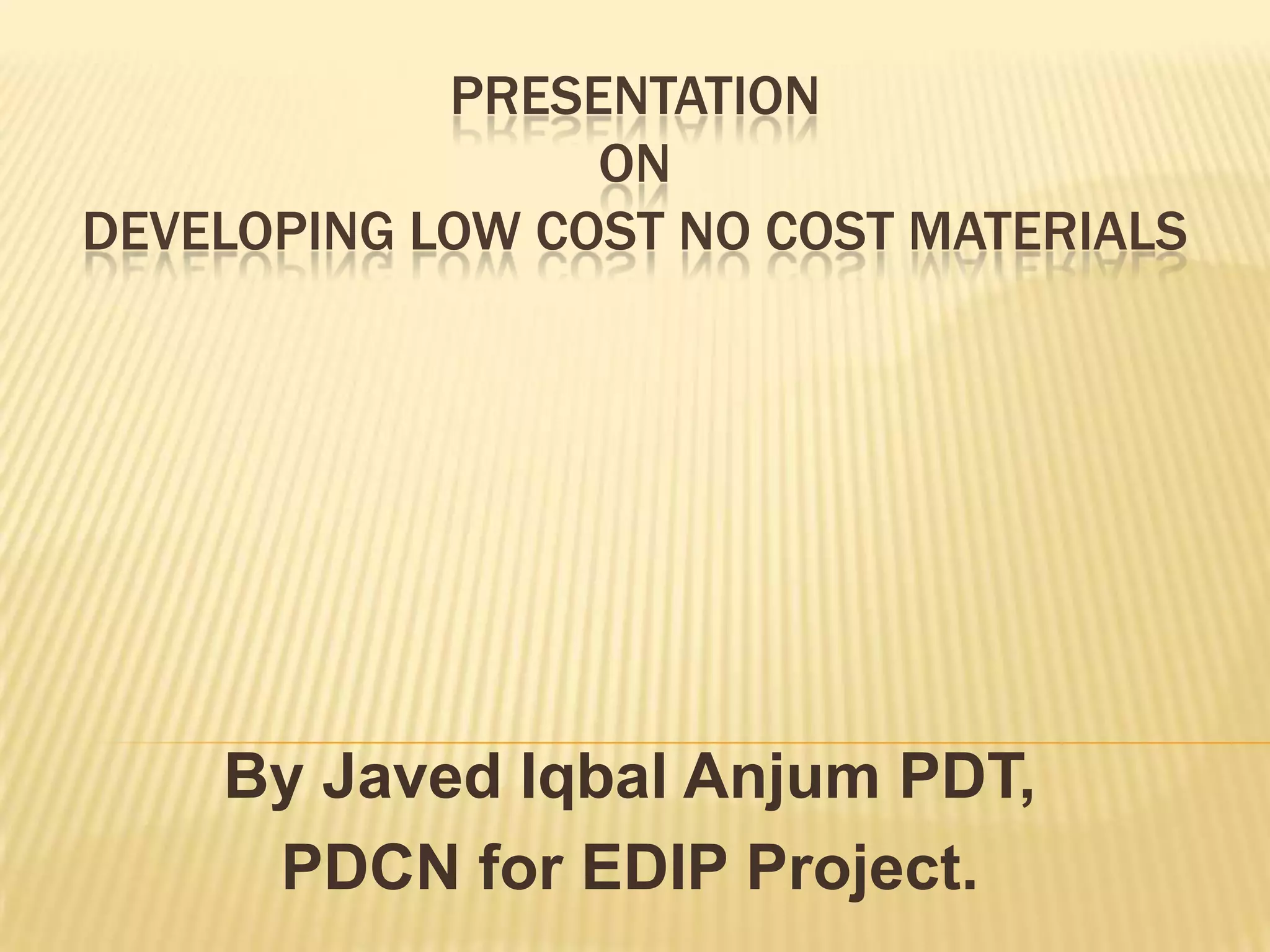 Low cost and no cost materials PPT