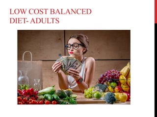 LOW COST BALANCED
DIET- ADULTS
 