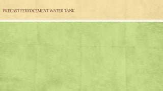 PRECAST FERROCEMENT WATER TANK
 