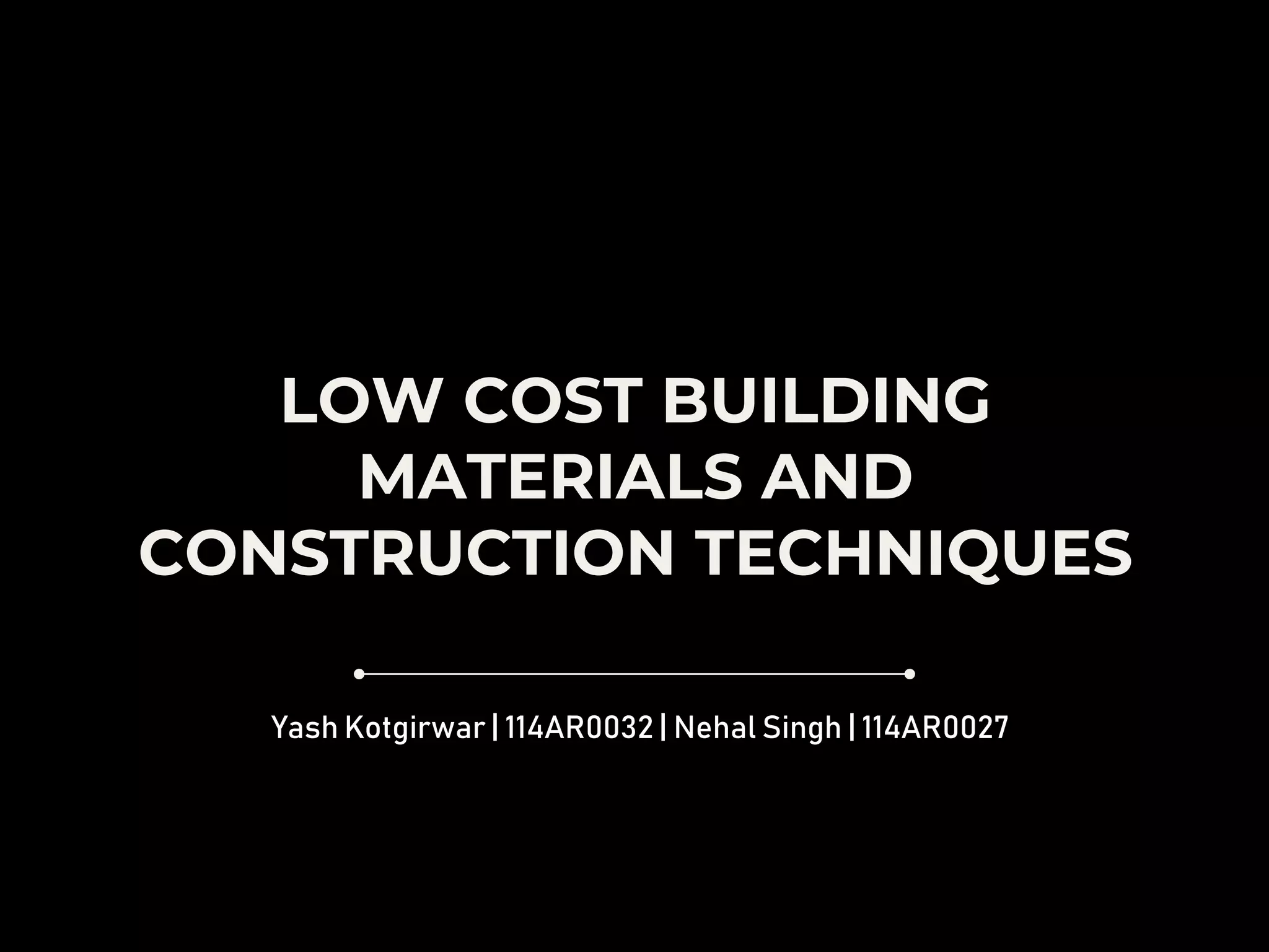 Low cost building materials and construction techniques PPT