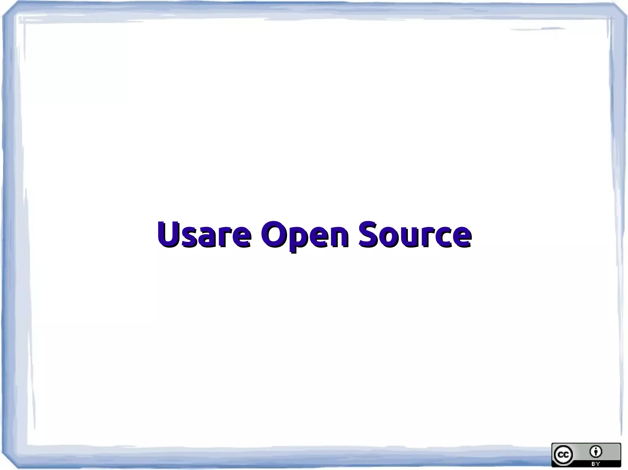Usare Open Source
 