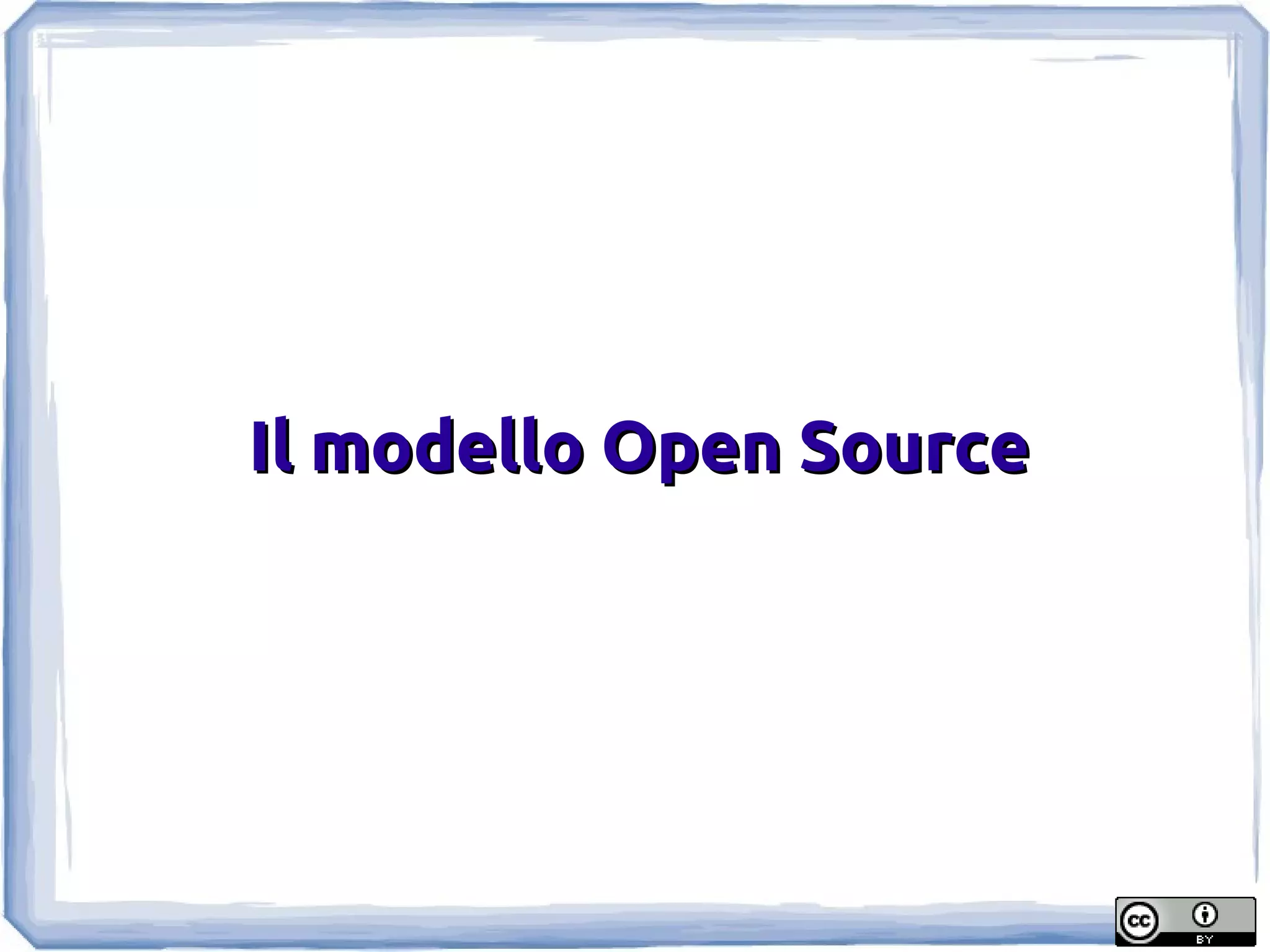 Il modello Open Source
 