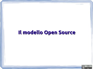 Il modello Open Source
 