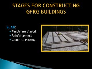 SLAB:
 Panels are placed
 Reinforcement
 Concrete Pouring
 