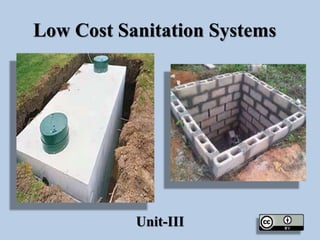 Low Cost Sanitation Systems
Unit-III
 