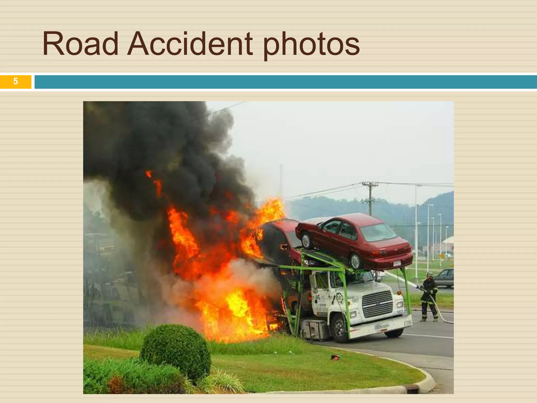 Road Accident photos
5
 