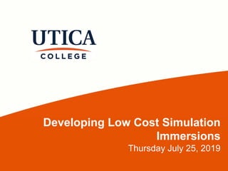 Developing Low Cost Simulation
Immersions
Thursday July 25, 2019
 