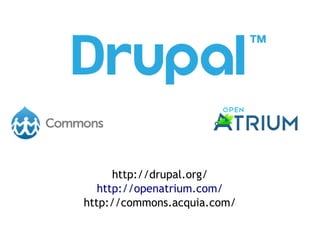 http://drupal.org/
   http://openatrium.com/
http://commons.acquia.com/
 