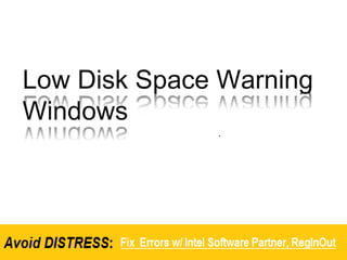 Low Disk Space Warning
Windows
 