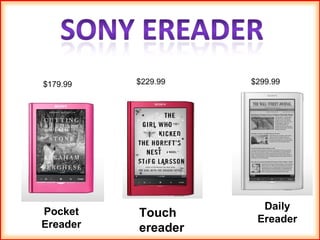 Touch ereader Pocket Ereader Daily Ereader $179.99 $229.99 $299.99 