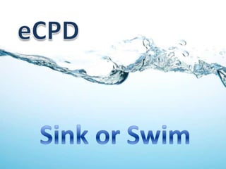 eCPD Sink or Swim 
