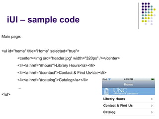 iUI – sample code Main page: <ul id=&quot;home&quot; title=&quot;Home&quot; selected=&quot;true&quot;> <center><img src=&q...