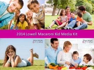 2014 Lowell Macaroni Kid Media Kit
 