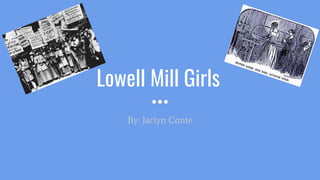 Lowell Mill Girls
By: Jaclyn Conte
 