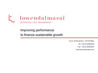Improving performance to finance sustainable growth 
Via A. da Recanate 1, 20124 Milan 
Tel. +39 02 80583223 
Fax. +39 02 80583227 
www.lowendalmasai.com  
