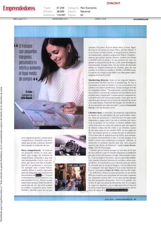 * < Si trabajas
con pequeños
márgenes,
personaliza íu
ofería y aumenta
el tique medio
de compra i i zyxwvutsrqponmlkjihgfedcbaZYXWVUTSRQPONMLKJIHGFEDCBA
Fe Cobo
Fundadora de
little Hannah zyxwvutsrqponmlkjihgfedcbaZYXWVUTSRQPONMLKJIHGFEDCBA
en el siguiente punto: ¿tienes poca
competencia y resuelves una nece-
sidad que ayuda a ahorrar dinero?
Encontraste el vellocino de oro. zyxvutsrqponmlkjihgfedcbaZYVUTSRQPONMLJIHGFEDCBA
Poca c o m pe te n c ia. "Si estás en
un pequeño nicho, es muy pro-
bable que tengas un número de
competidores reducido o que seas
casi monopolista. Con lo cual, ten-
drías que sacar una alta rentabili-
dad de tus productos y servicios.
Un e|emplo real, Comat Filters:
venden filtros y aceites especiales
para las máquinas que realizan los
mecanismos cklPflffUde Chopard
y otras marcas suizas similares, con
mecanismos de oro. Filtrar es muy
importante porque todas las micro-
partículas de oro del reloj acaban
en el filtro. Cuando lo sacas, tienes
20.000 o 40.000 euros de oro por
semana. De polvo. Si no lo filtras bien, lo tiras. Signi-
fica que si no tienes un buen filtro, pierdes dinero. Y
si no tienes un buen aceite, la maquinaria se atasca y
no trabaja bien. ¿Quién compra esto? Rolex, Chopard...
marcas que ganan mucho dinero, venden sus relojes
a 30.000 euros la pieza y lo que quieren es, uno, no
perder ni una partícula de oro, y dos, tener la máquina
funcionando siempre bien. En ese nicho de mercado
tienes un número reducido de clientes, pero no van
a mirar si tu filtro lo vendes a 10.000 o 20.000 euros.
Lo que le va a exigir es que filtre y no deje pasar nada",
asegura Giovanni Grillo.
M arke t i n g dire c to . Estar en un negocio hiperes-
pecializado facilita mucho el marketing. Te van a
encontrar con más facilidad y tú vas a encontrar a tu
público con menos problemas, incluso aunque se trate
de campañas online. "Normalmente, cuando tienes un
micronicho, a la hora de competir en buscadores no lo
tendrás muy complicado. Cuanta menos competencia,
más fácil será salir bien posicionado. Claro que eso no
significa que siempre las acciones de marketing vayan
a ser más baratas. Depende del margen de beneficios y
de la conversión de cada mercado", comenta Fernando
Maciá, CEO de Human Level.
Clientes fan s. A menudo, las empresas especialistas
se basan en las afinidades de sus potenciales clien-
tes. Fans de productos y servicios por los que están
dispuestos a pagar más y no van a cambiar por otros.
Con el ejemplo de los relojes ya hemos dejado claro
cómo funciona un nicho de empresas que son capaces
de ofrecer reducción de costes a sus clientes a pesar
de ser más caras en un modelo B2B. En los negocios
B2C ese mayor precio se compensa por la afiliación:
"En el mercado de aplicaciones de nicho, por ejemplo,
el usuario normalmente es fan. Y es fan porque es su zyxwvutsrqponmlkjihgfedc
hobby y tiene más tendencia a comprar. Además, la
retención es también mucho más alta. Son usuarios
mucho más fáciles de fidelizar", explica Juan Honta-
nilla, CEO de Develapps.
Clientes que te buscan porque ya son fans de lo que
les vas a ofrecer o que no estarán dispuestos a cambiarte
por otro si has sido pionero en algo. Otra enorme venta-
ja. "Con un negocio de nicho, una vez que estás estable-
cido, puedes levantar barreras de entrada a otros com-
petidores. Te conviertes en un referente para ese nicho
de mercado por la vía de la imagen y de las referencias
y a cualquier otro que llegue le va a costar hacerse un
hueco", puntualiza Isidro de Pablo, director de Ciade.
En definitiva, busca la especialización en un nicho
B2B que resuelva una necesidad del mercado o apuesta
por pequeños nichos B2C en los que puedas agregar
muchas pequeñas demandas. Pero no te quedes con
la idea de que esa suma de demandas sólo se consigue
en negocios digitales: ¿no es algo parecido al long tail
la oferta hiperespecializada en un solo producto de los
bares de tapas de
25/06/2015
Tirada:
Difusión:
Audiencia:
67.258
38.699
116.097
Categoría:
Edición:
Página:
Rev Economía
Nacional
63
AREA (cm2): 553,6 OCUPACIÓN: 88,8% V.PUB.: 8.256 www.puntonews.com
Distribuidoparalvega@newsline.es*Esteartículonopuededistribuirsesinelconsentimientoexpresodeldueñodelosderechosdeautor.
 