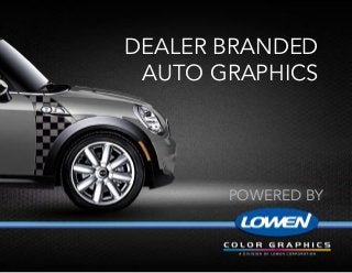 Dealer Branded
Auto Graphics
powered by
 