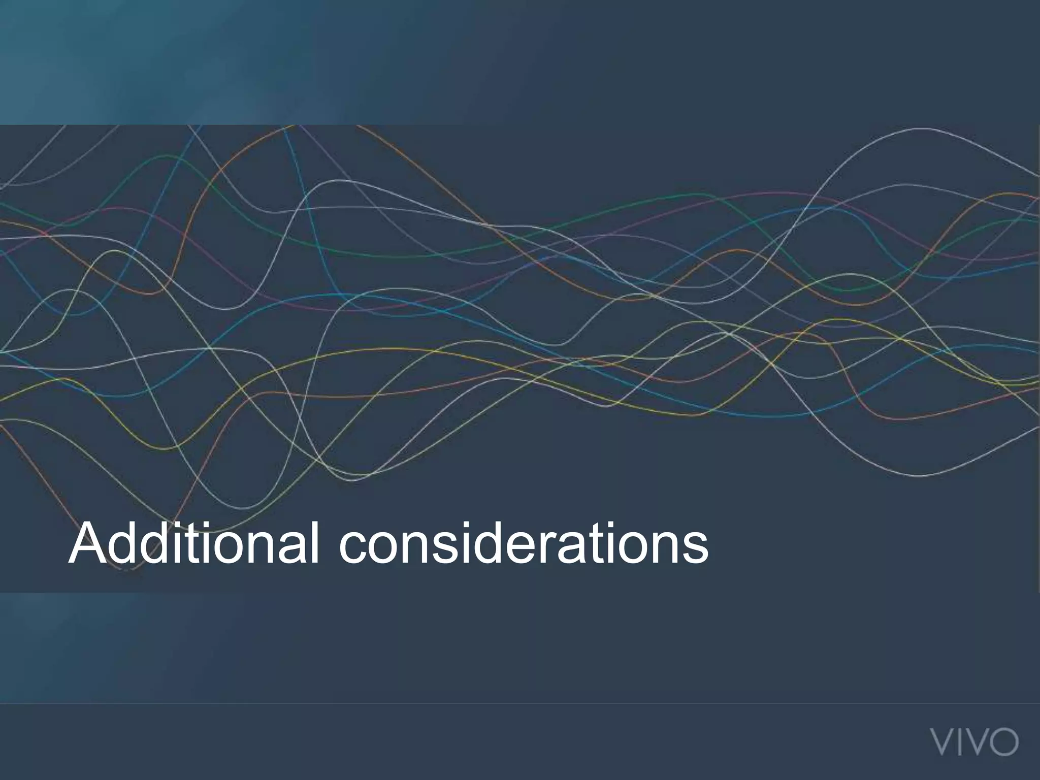 Additional considerations
 