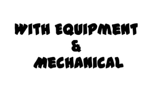 With Equipment
&
Mechanical
 