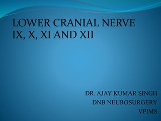 DR. AJAY KUMAR SINGH
DNB NEUROSURGERY
VPIMS
 