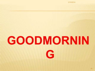 2/10/2014

GOODMORNIN
G
46

 