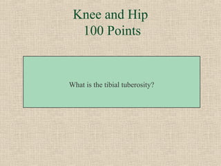 Knee and Hip
  100 Points


What is the tibial tuberosity?
 