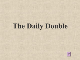 The Daily Double
 