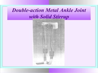 Double-action Metal Ankle Joint
with Solid Stirrup
 