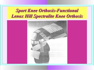 Sport Knee Orthosis-FunctionalSport Knee Orthosis-Functional
Lenox Hill Spectralite Knee OrthosisLenox Hill Spectralite Knee Orthosis
 