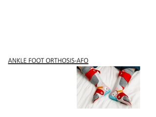 ANKLE FOOT ORTHOSIS-AFO
 