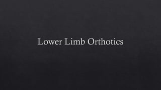 Lower limb  orthotics