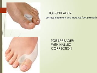 TOE-SPREADER
TOE-SPREADER
WITH HALLUX
CORRECTION
correct alignment and increase foot strength.
 