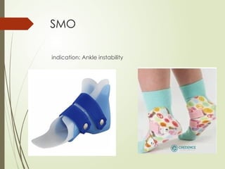 SMO
indication: Ankle instability
 