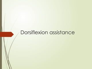 Dorsiflexion assistance
 