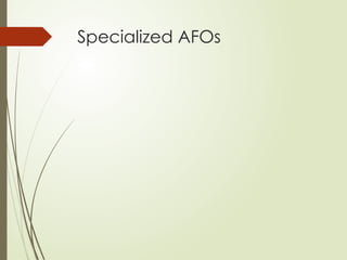 Specialized AFOs
 