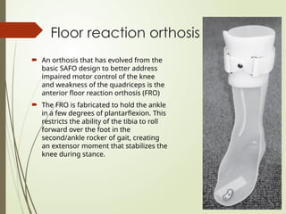 Orthosis Rocker Lower limb orthosis contains foot, ankle , knee ,hip orthosis | PPTX