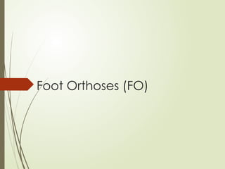 Foot Orthoses (FO)
 