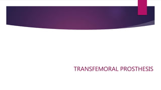 TRANSFEMORAL PROSTHESIS
 